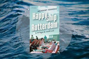 ‘Happy Ship Rotterdam - In 79 dagen de wereld rond